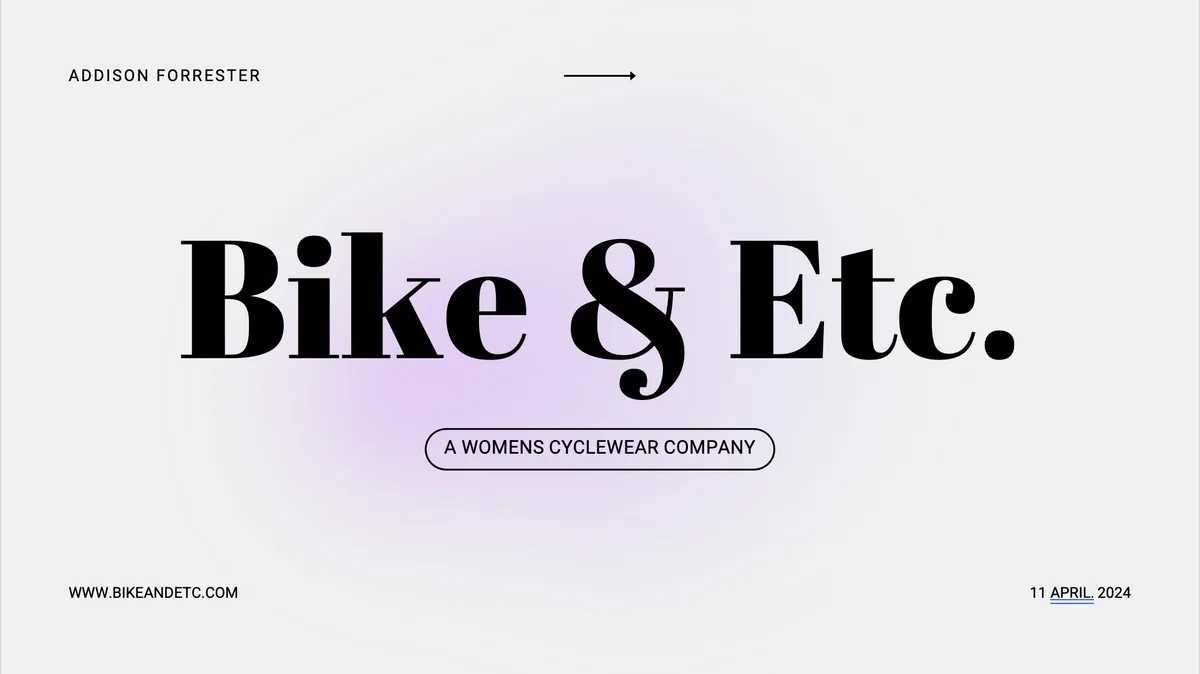 The title slide of a presentation: Bike & Etc., a women’s cyclewear company, by Addison Forrester